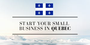 Starting a small business in Quebec