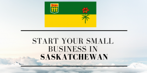 Start a Small Business in Saskatchewan