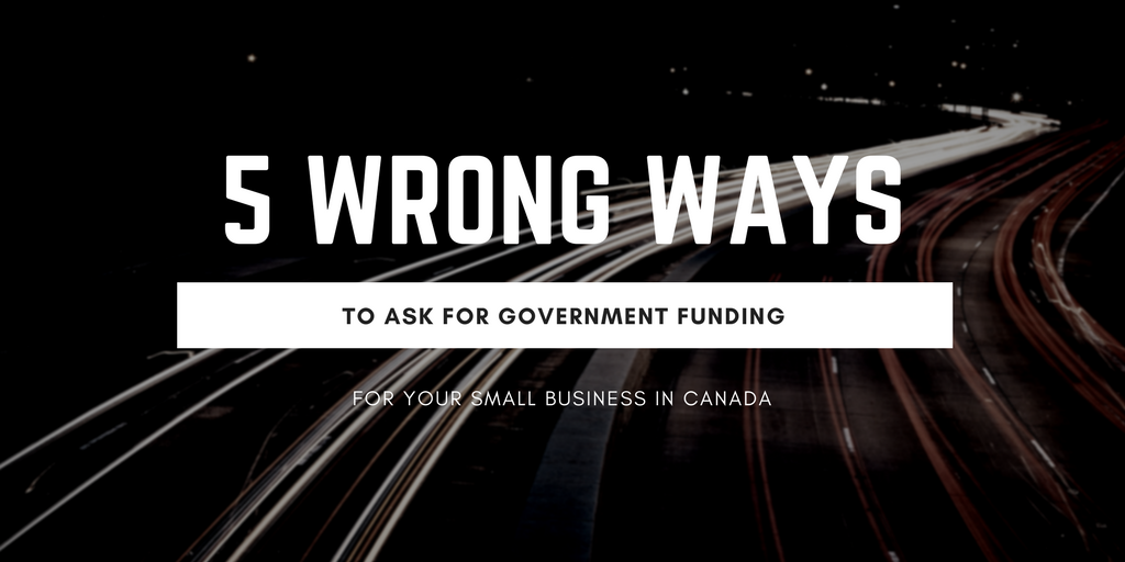 5 wrong ways to ask for government funding