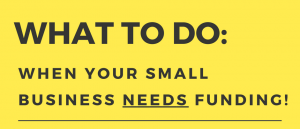 Your small business needs funding