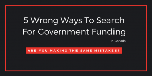 5 Wrong Ways To Search For Government Funding