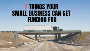 7 Things Your Small Business Can Get Funding For