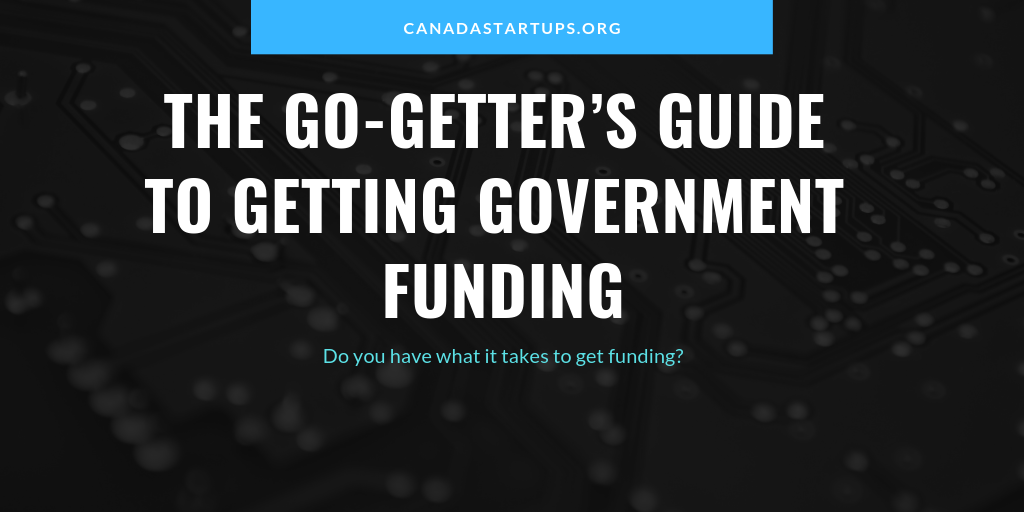 The Go-Getter’s Guide To Getting Government Funding