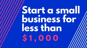 Start a small business for less $1000 than