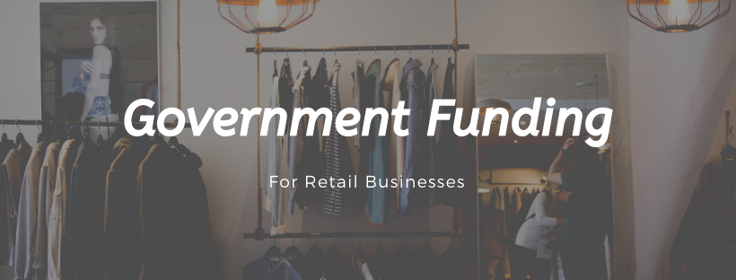 Government Funding For Retail Businesses