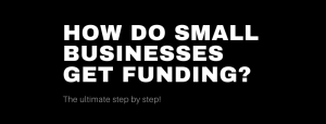 How do small businesses get funding