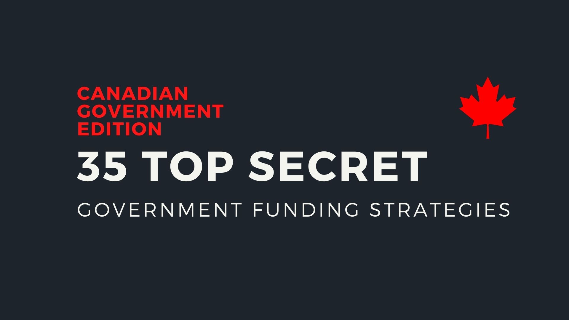 35 “Top Secret” Government Funding Strategies in 2024 Canada Small