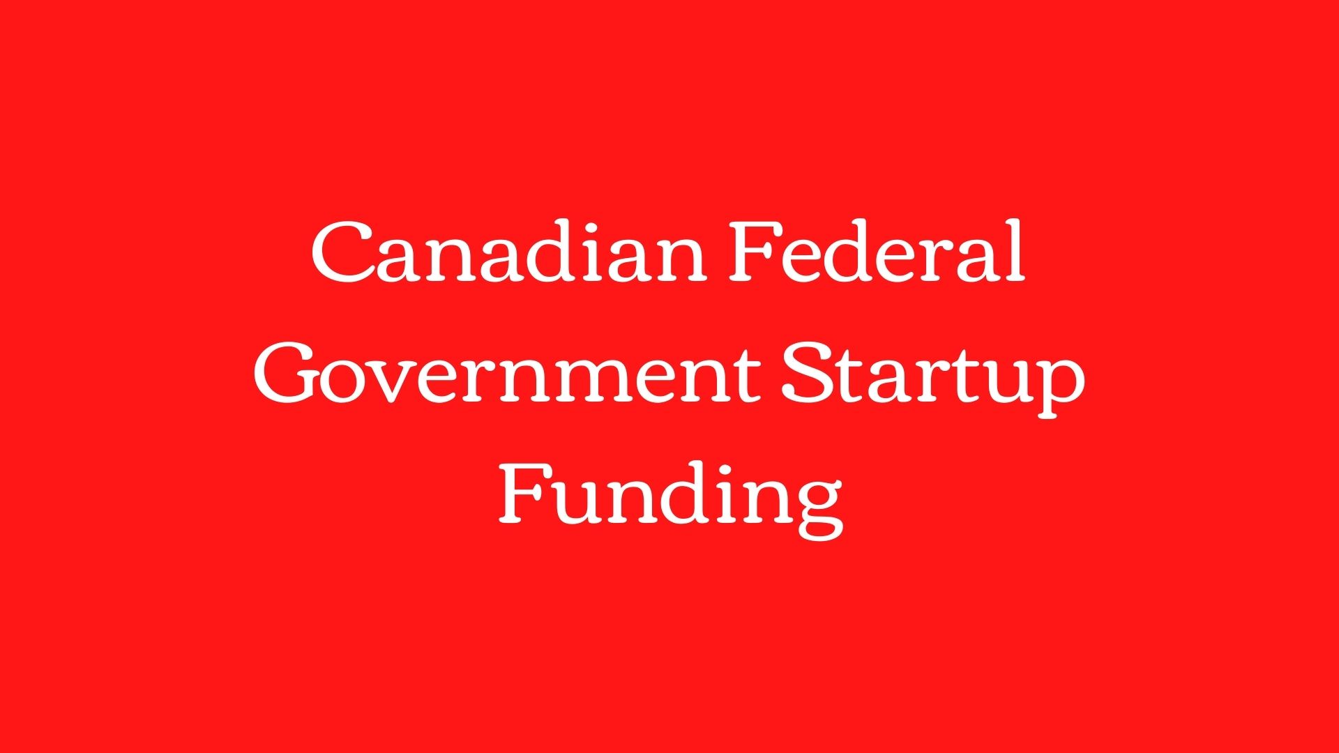 Canadian Federal Government Startup Funding