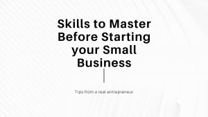 Skills to Master Before Starting your Small Business