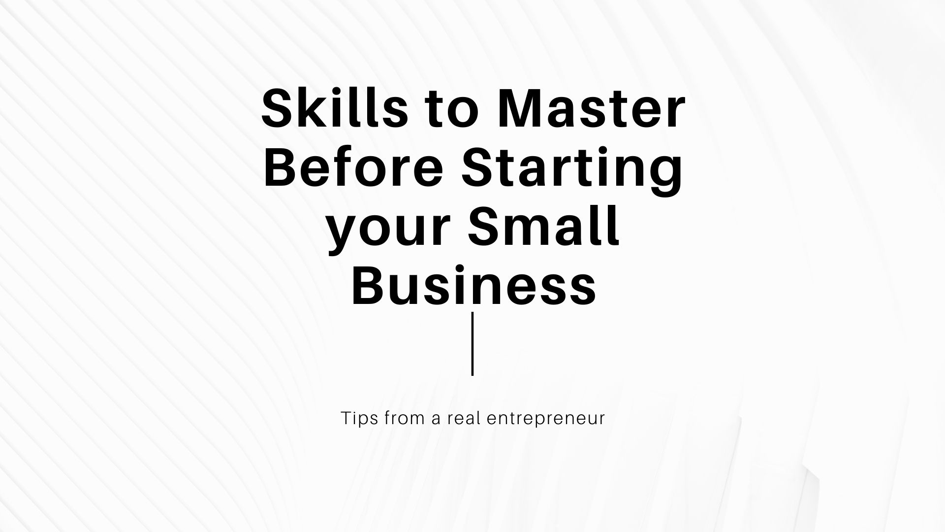 Skills to Master Before Starting your Small Business
