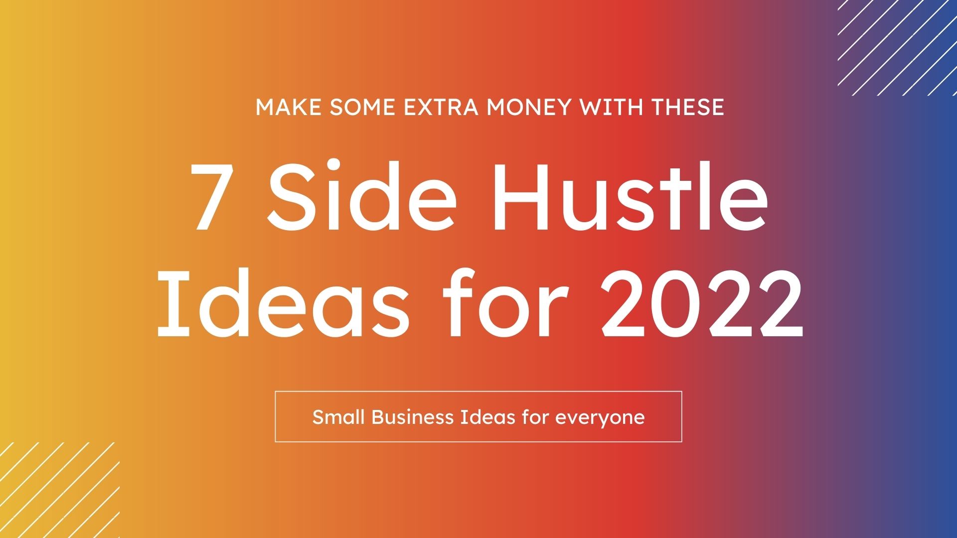 7 Side Hustle Ideas for 2022