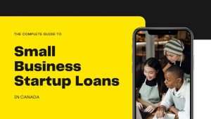 Small Business Startup Loans In Canada