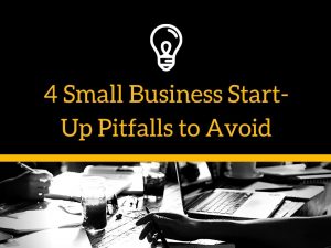 4 Small Business Start-Up Pitfalls to Avoid