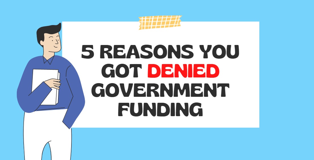 5 Reasons You Got Denied Government Funding