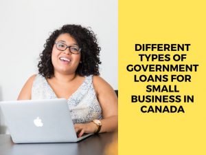 Different Types of Government Loans For Small Business in Canada
