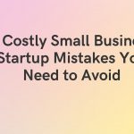 Small Business Startup Mistakes