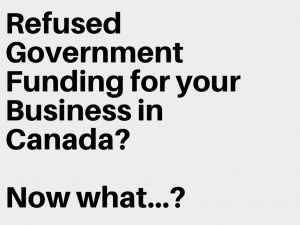 Refused Government Funding for your Business in Canada
